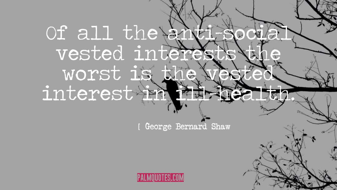 Anti Social Instincts quotes by George Bernard Shaw