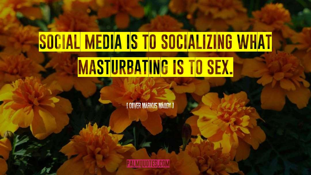 Anti Social Media quotes by Oliver Markus Malloy