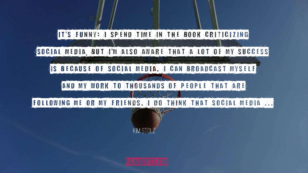 Anti Social Media quotes by Kim Stolz