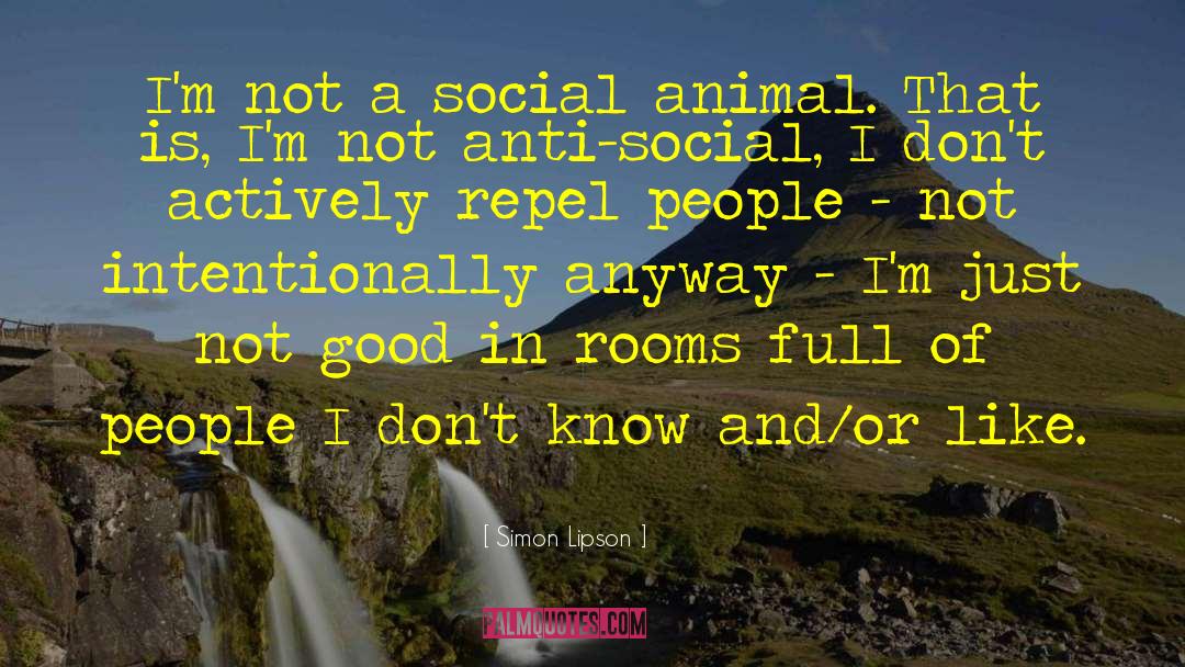 Anti Social quotes by Simon Lipson