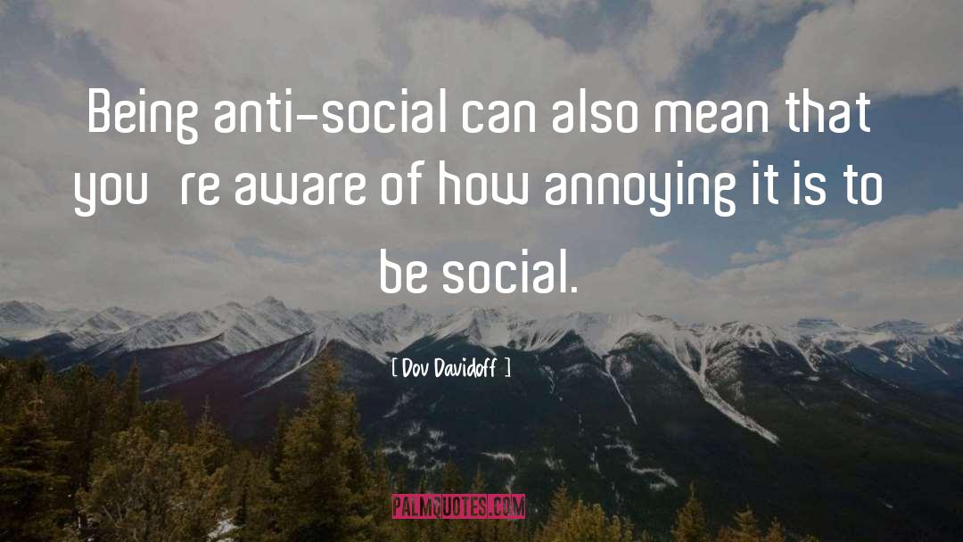 Anti Social quotes by Dov Davidoff