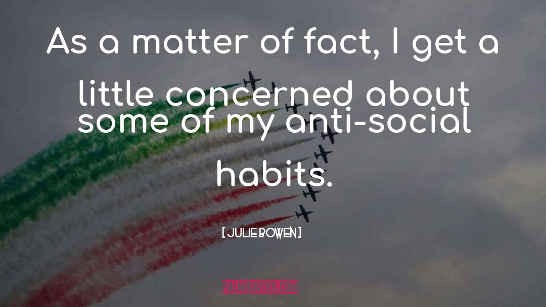 Anti Social quotes by Julie Bowen