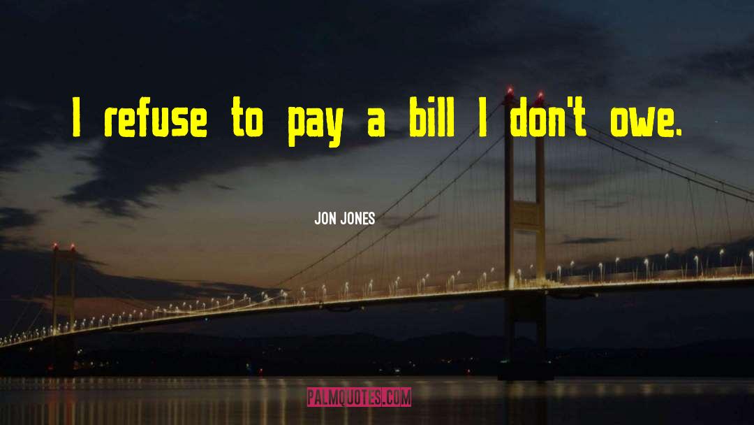 Anti Stalking Bills quotes by Jon Jones
