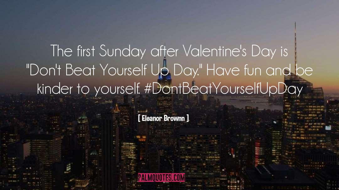 Anti Valentines Day quotes by Eleanor Brownn