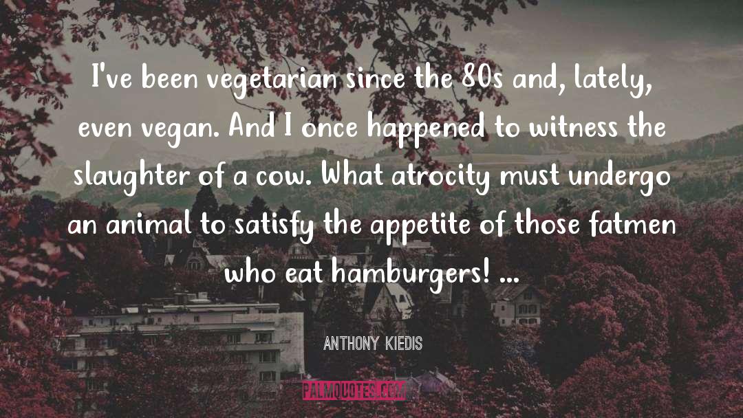 Anti Vegan quotes by Anthony Kiedis