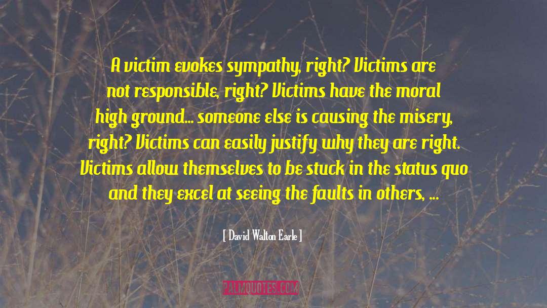 Anti Victim Mentality quotes by David Walton Earle