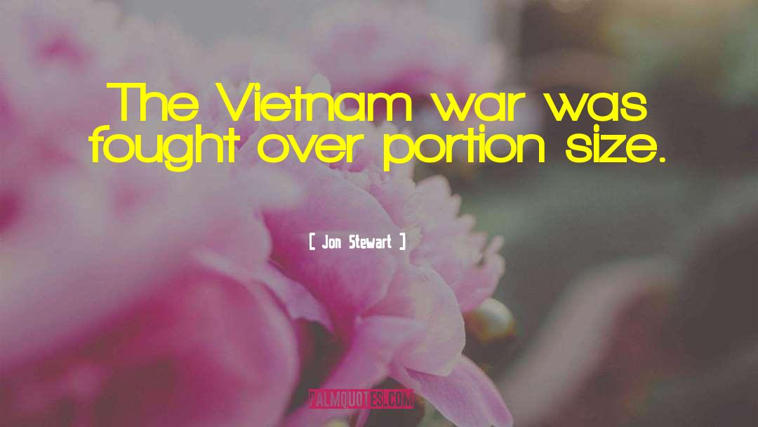 Anti Vietnam War quotes by Jon Stewart
