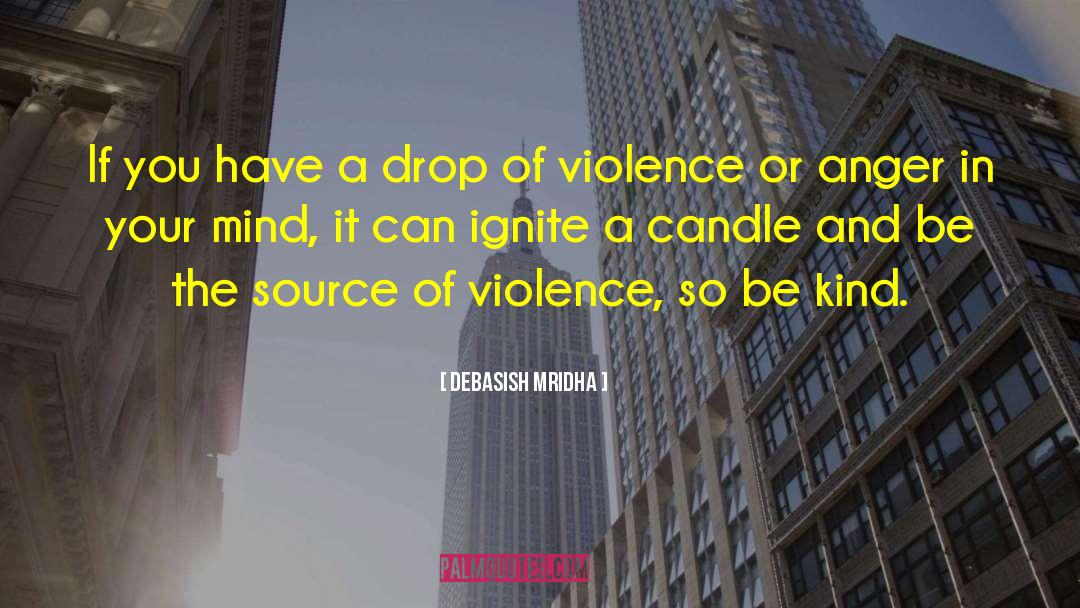 Anti Violence quotes by Debasish Mridha