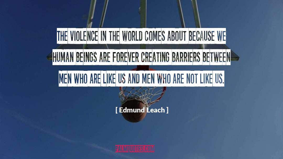 Anti Violence quotes by Edmund Leach