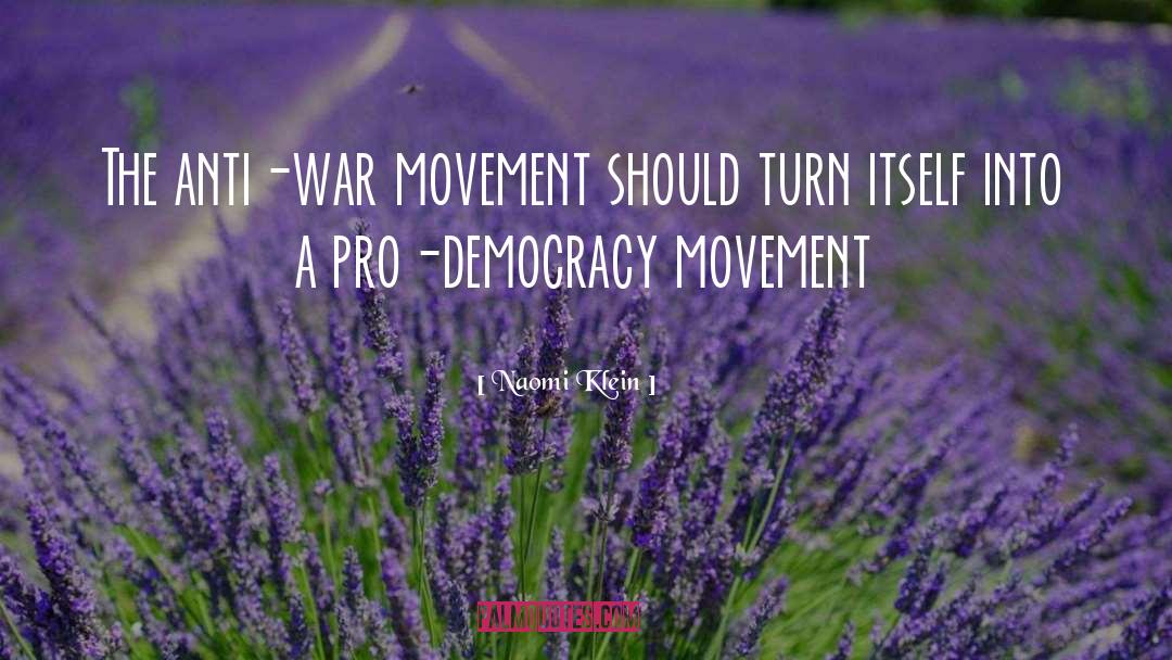 Anti War Movement quotes by Naomi Klein
