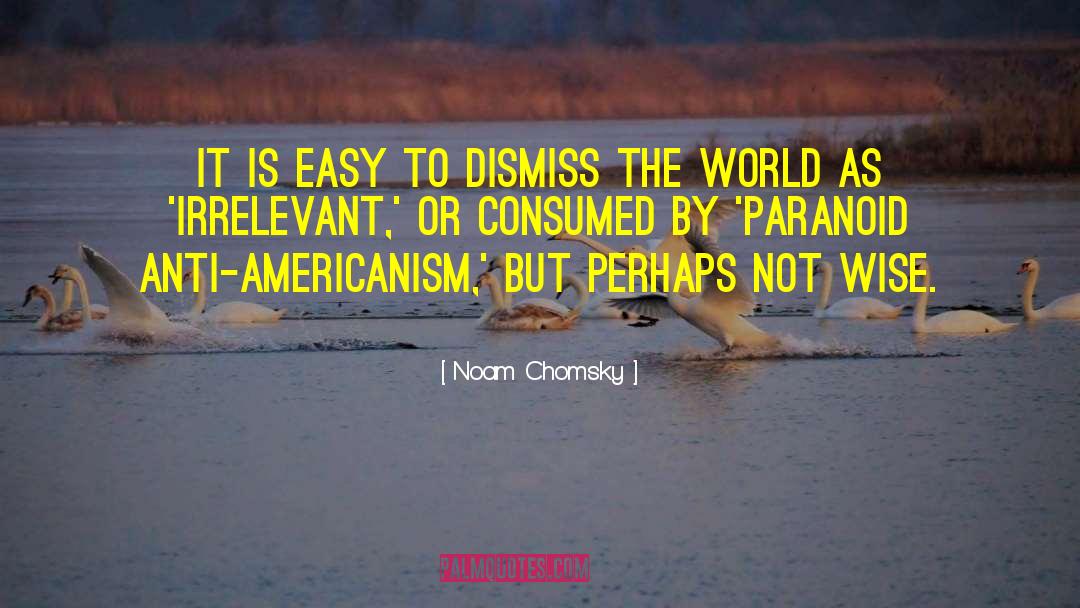 Anti Xenophobia quotes by Noam Chomsky