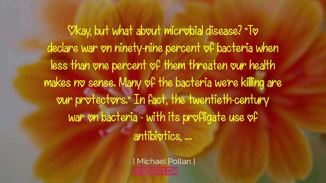 Antibiotics quotes by Michael Pollan