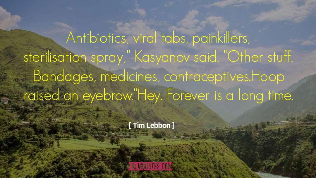 Antibiotics quotes by Tim Lebbon