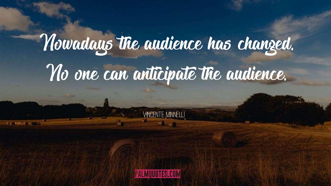 Anticipate quotes by Vincente Minnelli