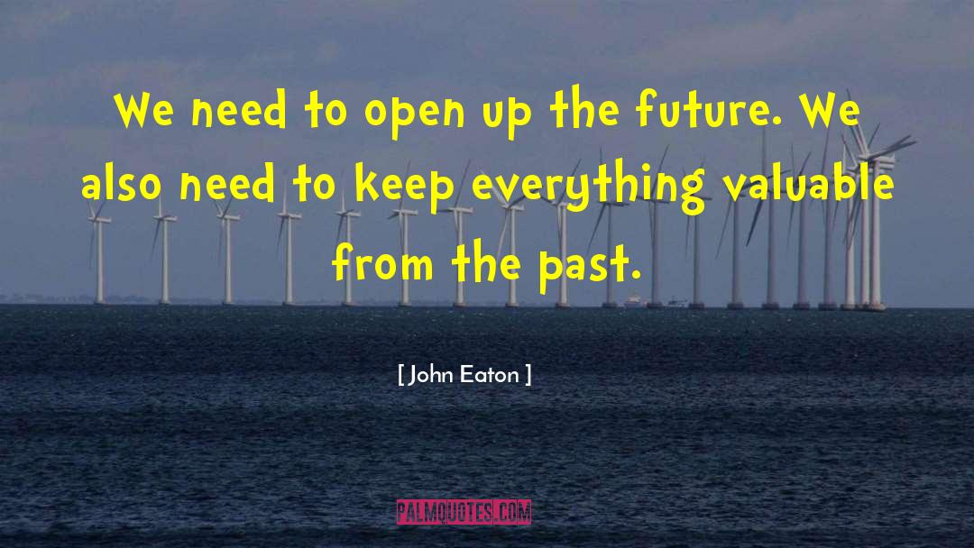 Anticipating The Future quotes by John Eaton