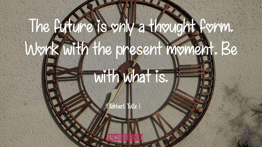 Anticipating The Future quotes by Eckhart Tolle