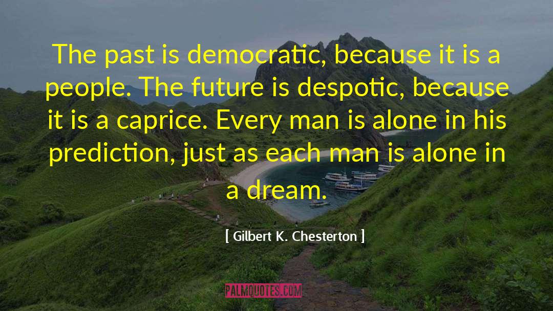 Anticipating The Future quotes by Gilbert K. Chesterton