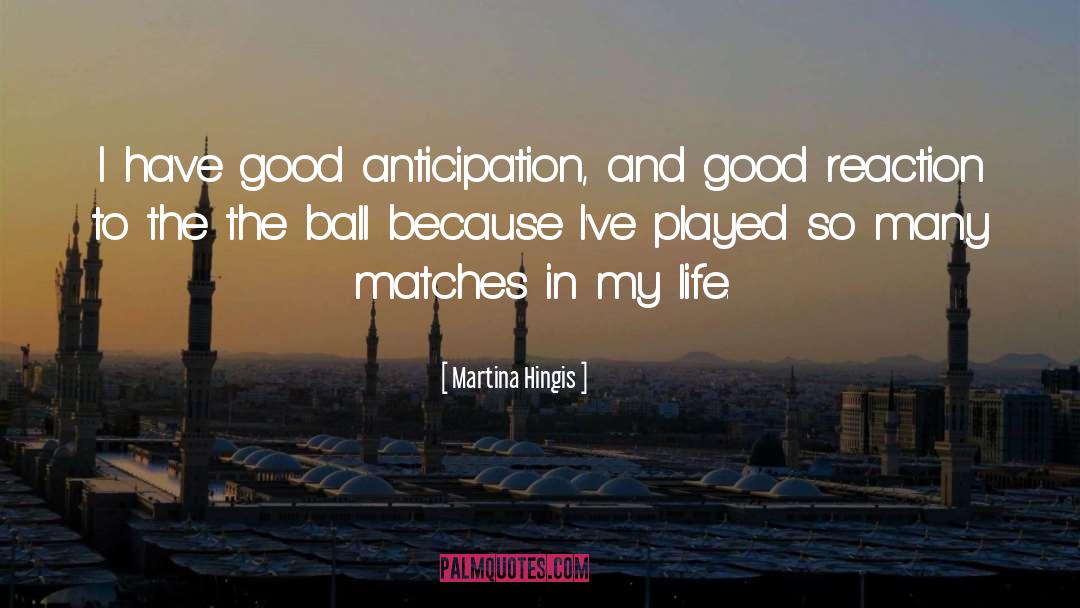 Anticipation quotes by Martina Hingis