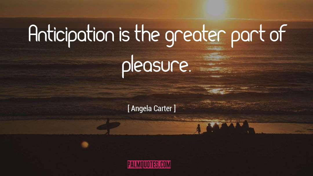 Anticipation quotes by Angela Carter