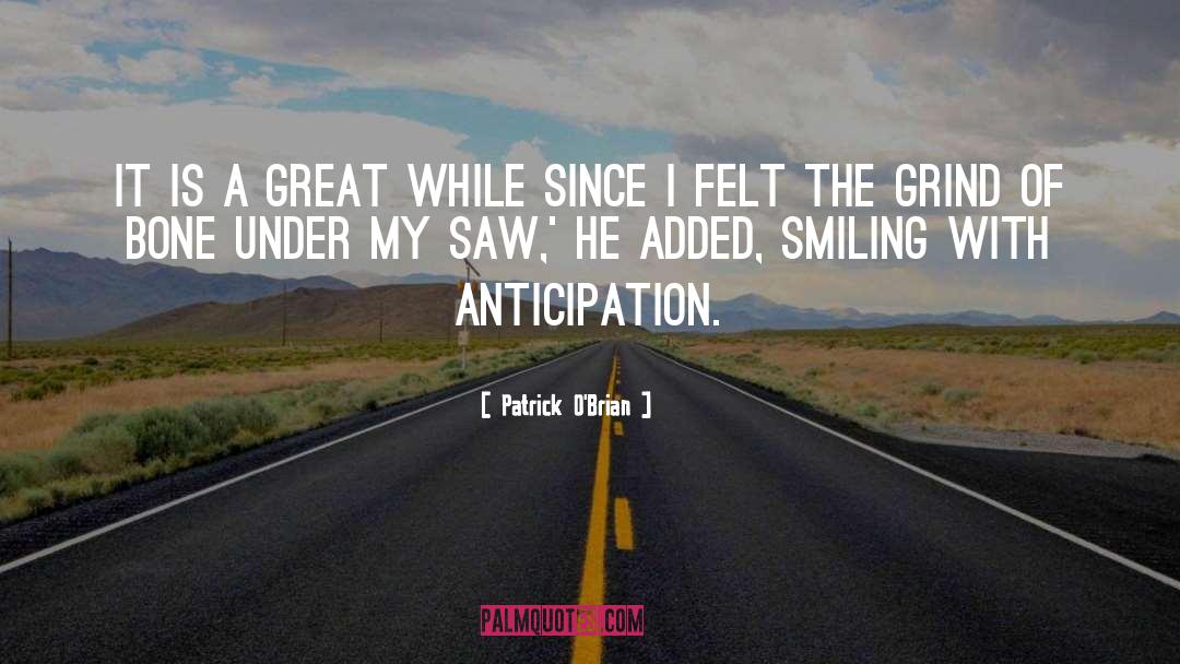 Anticipation quotes by Patrick O'Brian