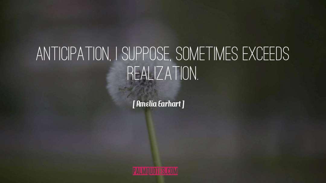 Anticipation quotes by Amelia Earhart