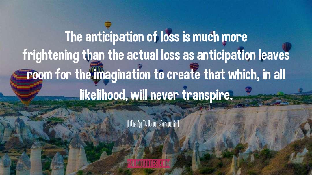 Anticipation quotes by Craig D. Lounsbrough
