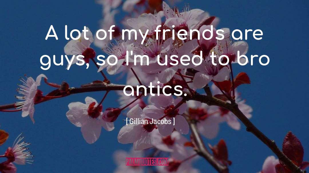 Antics quotes by Gillian Jacobs