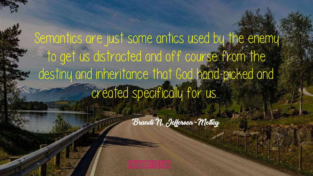 Antics quotes by Brandi N. Jefferson-Motley