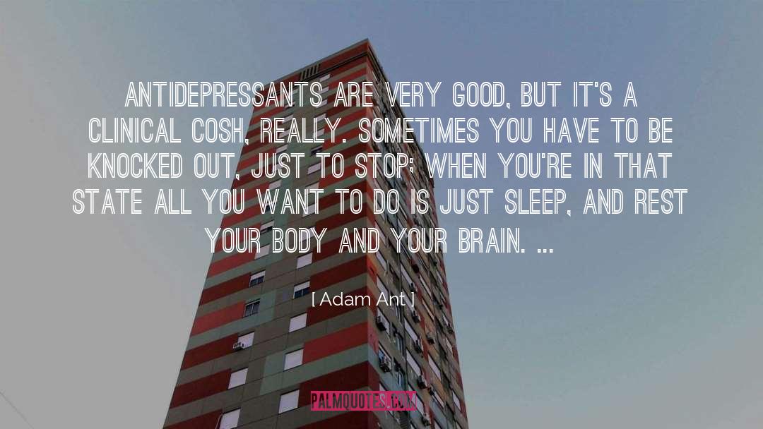 Antidepressants quotes by Adam Ant