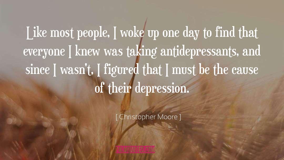 Antidepressants quotes by Christopher Moore