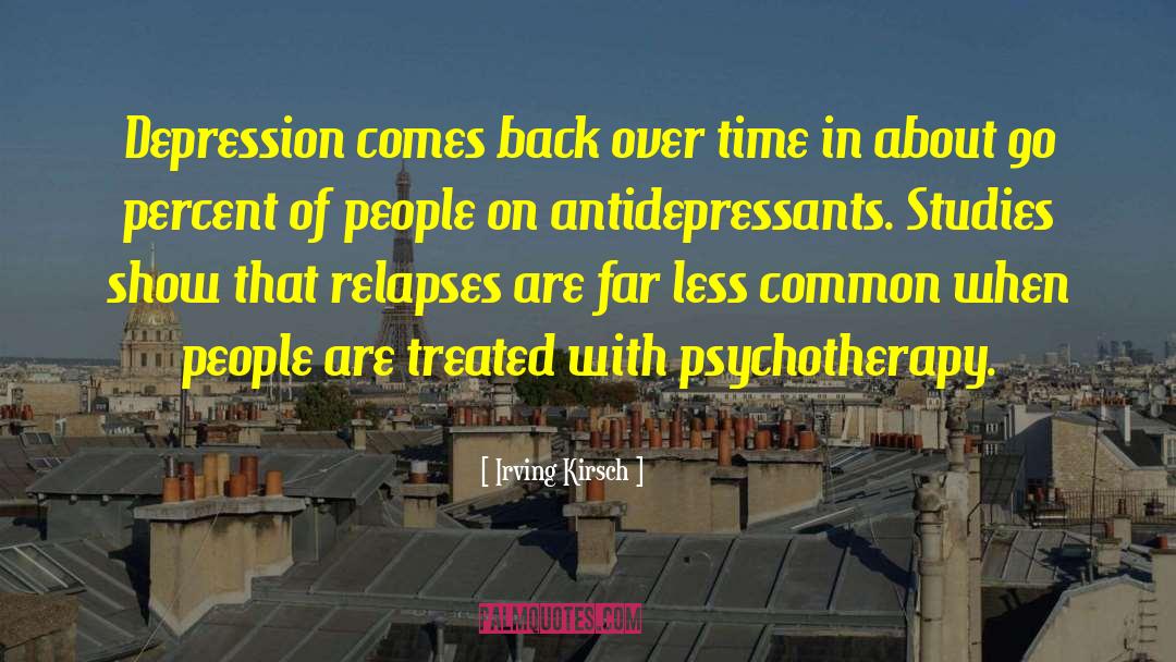 Antidepressants quotes by Irving Kirsch