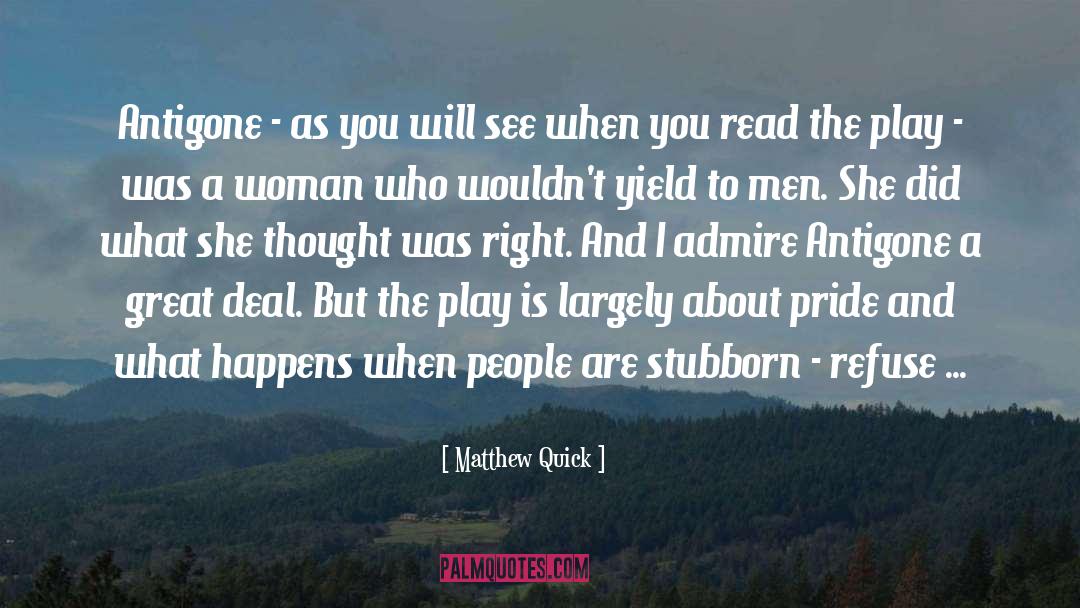 Antigone quotes by Matthew Quick