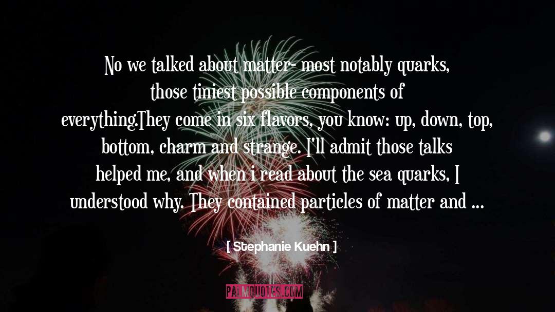 Antimatter quotes by Stephanie Kuehn