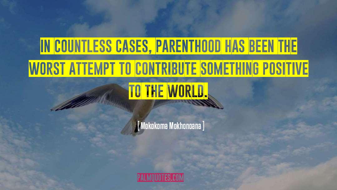 Antinatalism quotes by Mokokoma Mokhonoana