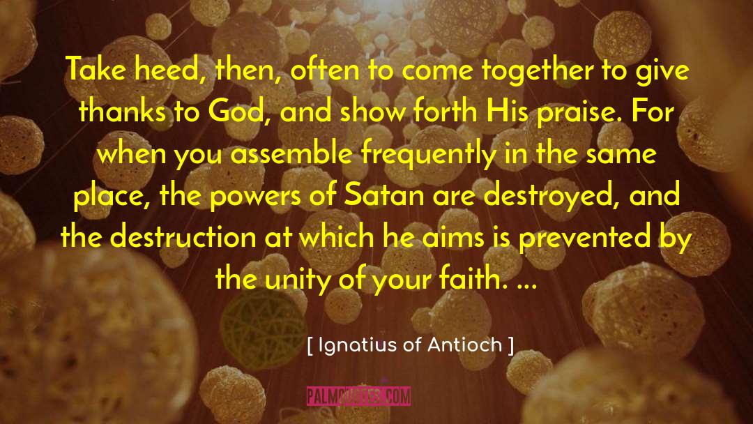 Antioch quotes by Ignatius Of Antioch