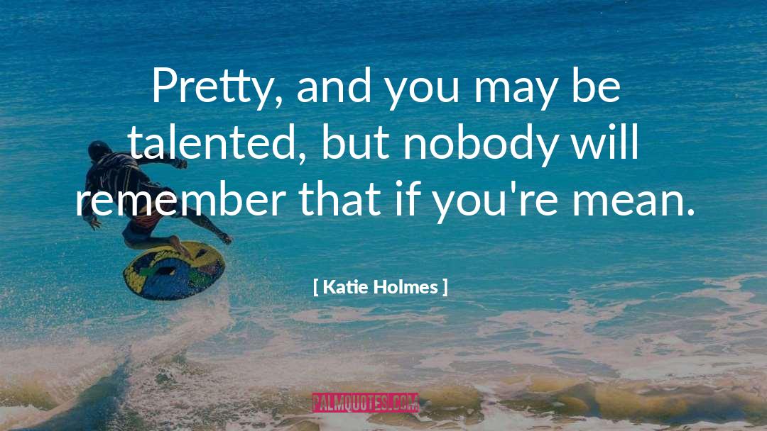 Antipathy quotes by Katie Holmes