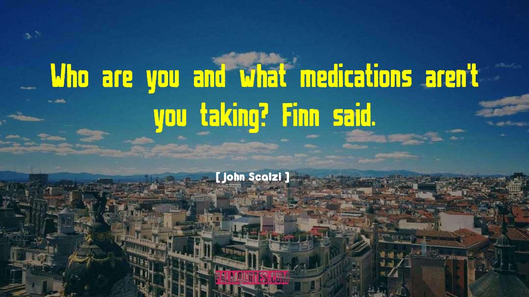 Antipsychotic Medications quotes by John Scalzi