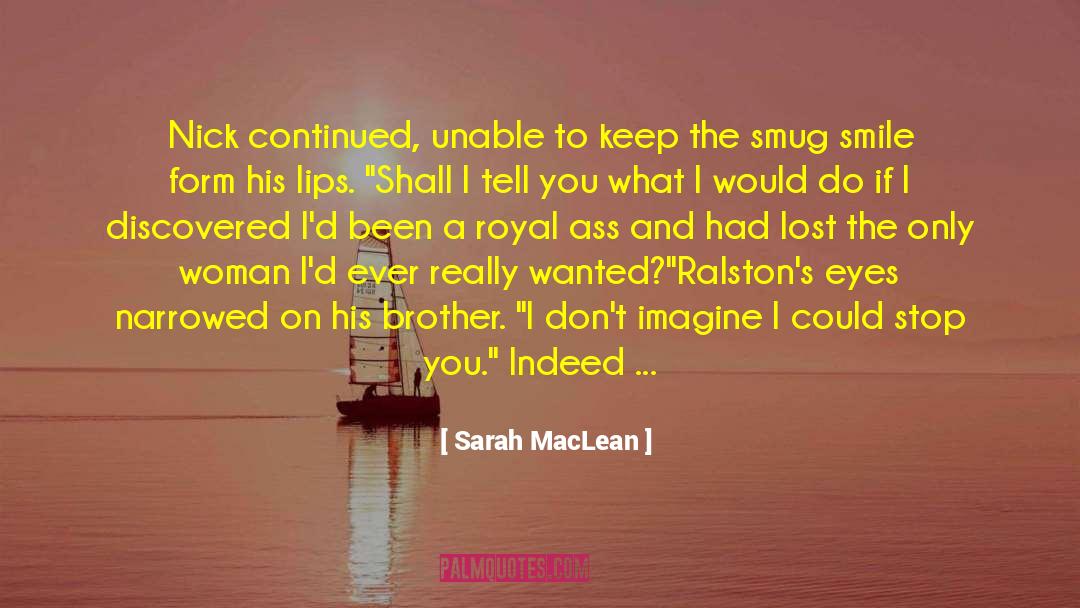 Antiquated quotes by Sarah MacLean
