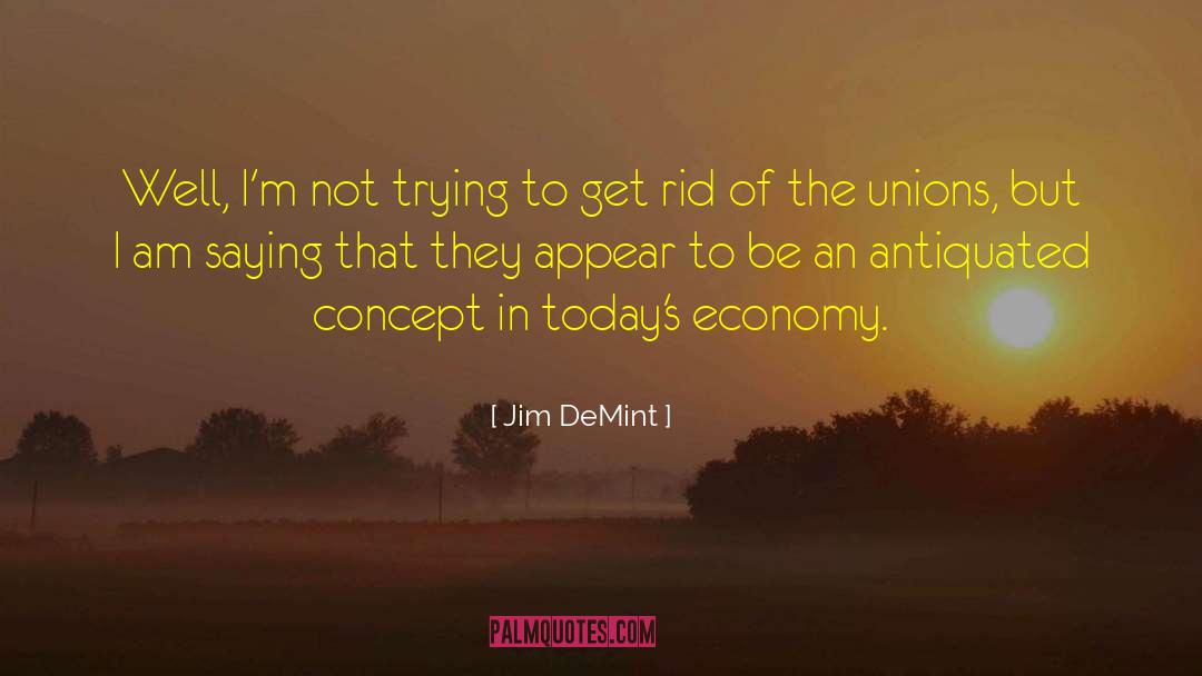 Antiquated quotes by Jim DeMint