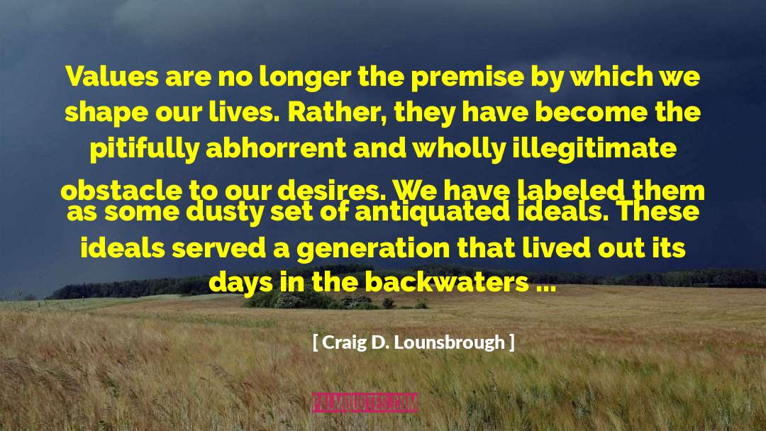 Antiquated quotes by Craig D. Lounsbrough