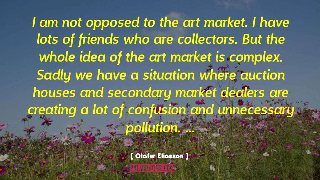 Antiques Dealers quotes by Olafur Eliasson