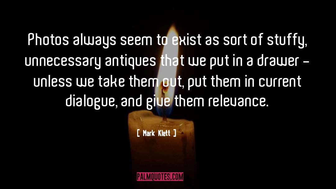 Antiques quotes by Mark Klett