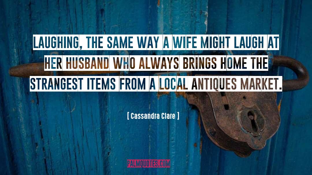 Antiques quotes by Cassandra Clare