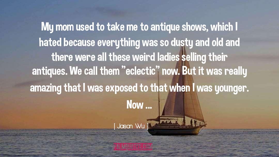 Antiques quotes by Jason Wu