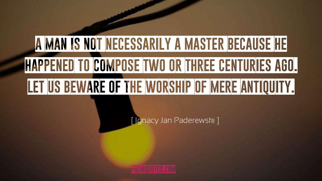 Antiquity quotes by Ignacy Jan Paderewski