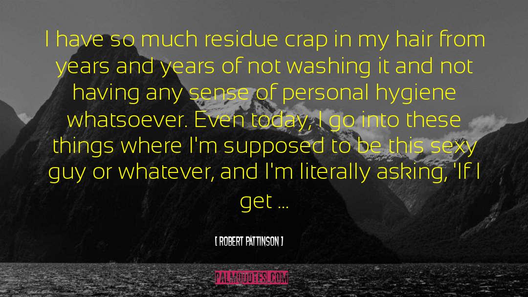 Antisepsis Hygiene quotes by Robert Pattinson