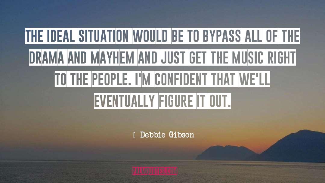 Antiserum Mayhem quotes by Debbie Gibson