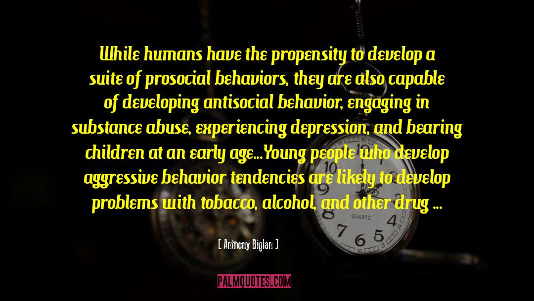 Antisocial Behavior quotes by Anthony Biglan
