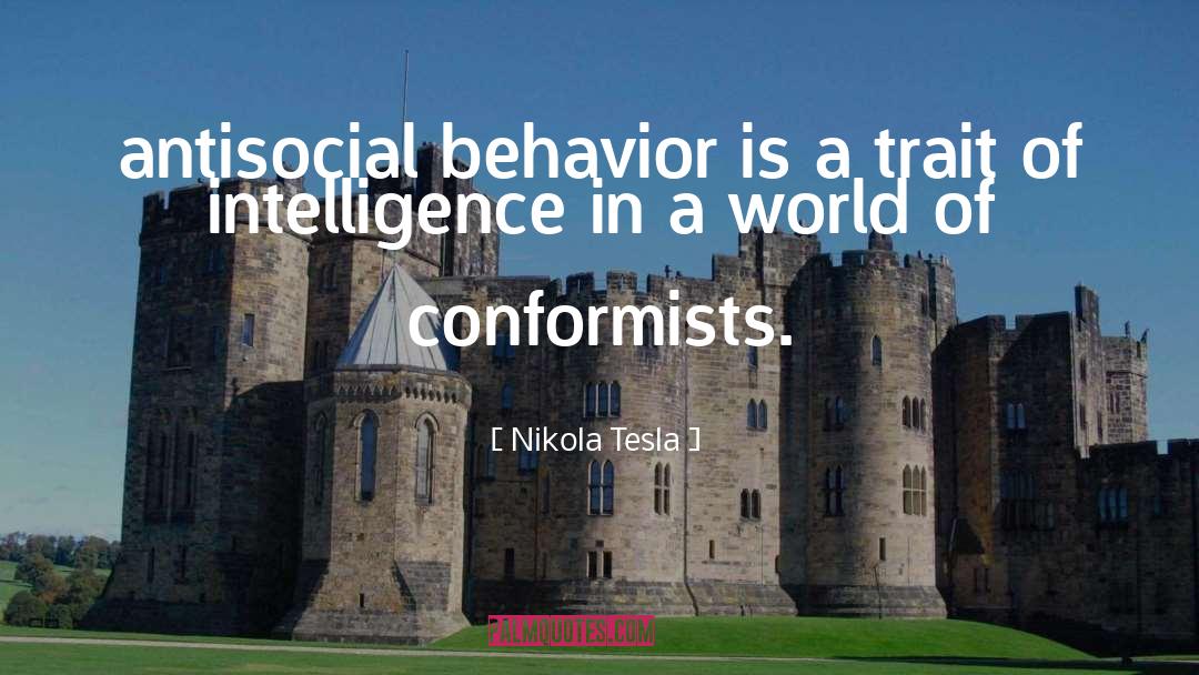 Antisocial Behavior quotes by Nikola Tesla