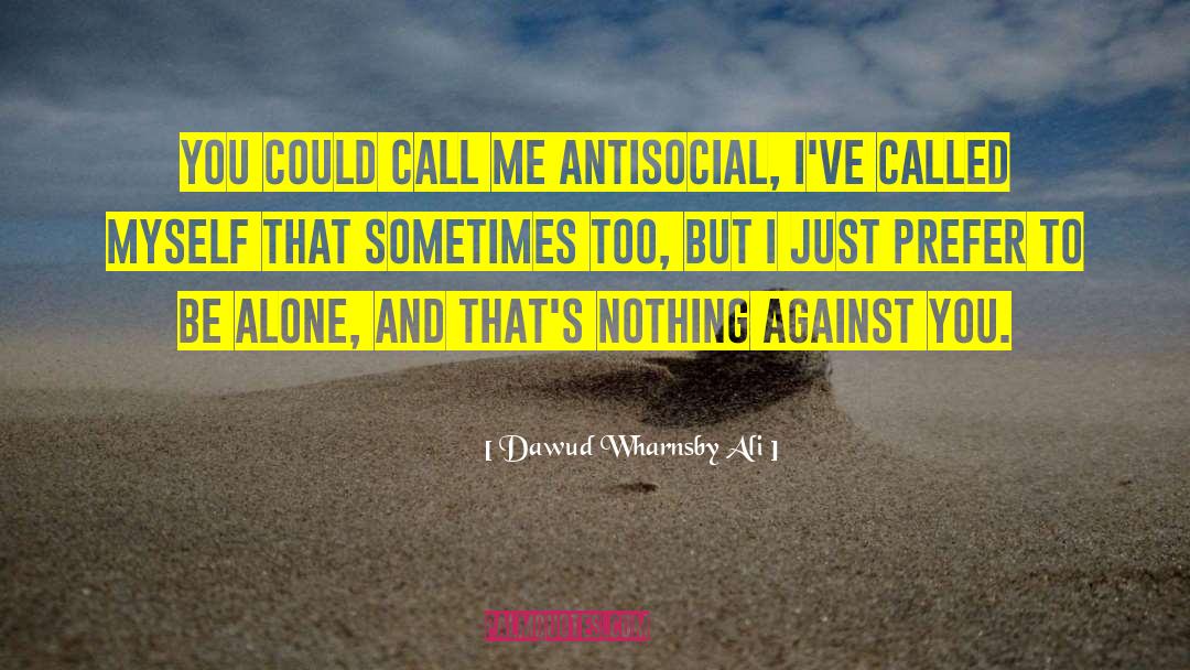 Antisocial quotes by Dawud Wharnsby Ali